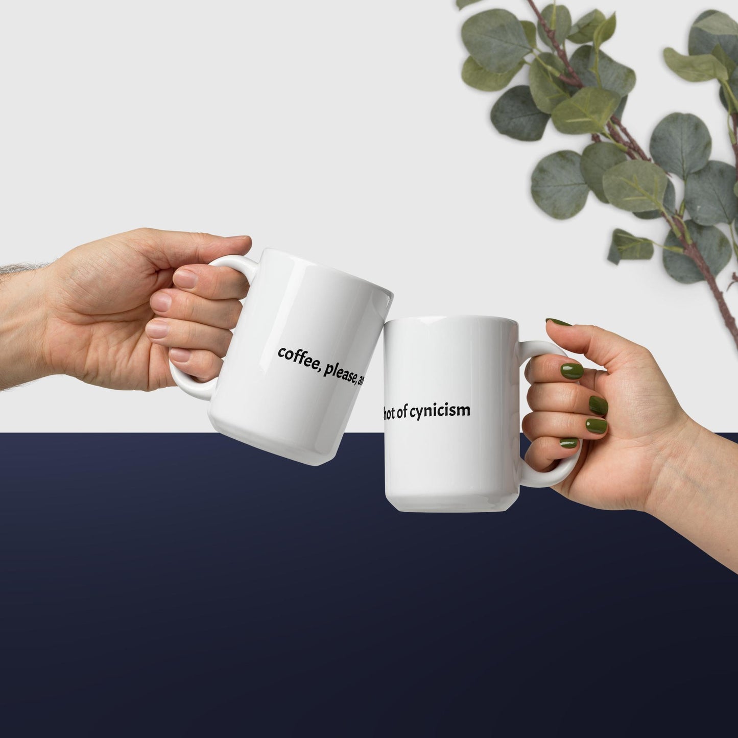 Coffee, Please, and a Shot of Cynicism - White glossy mug