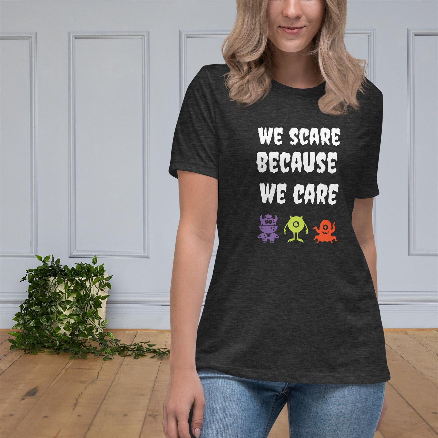 We Scare Because We Care - Women's Relaxed T-Shirt