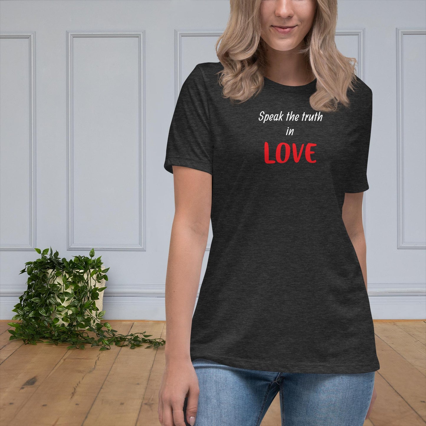 Speak the Truth in Love - Women's Relaxed T-Shirt